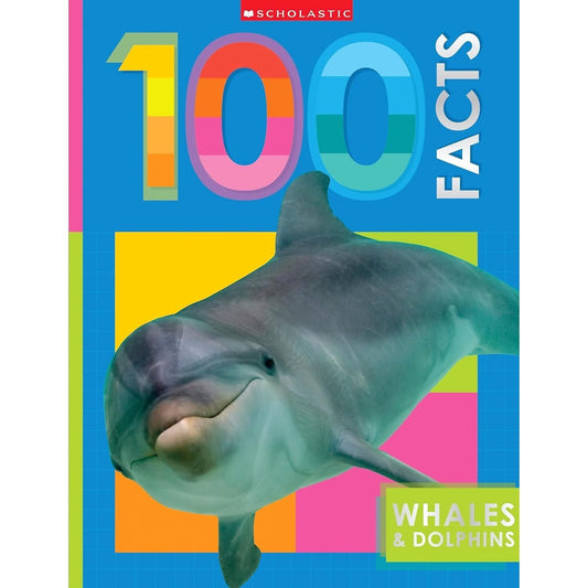 Scholastic - Whales & Dolphins 100 Facts Book